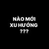 NÀO MỚI XU HƯỚNG ???-avatar